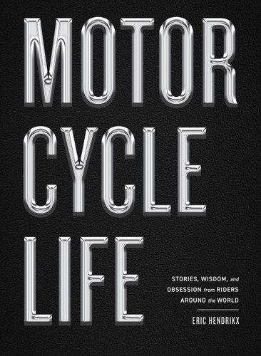 Motorcycle Life: Stories, Wisdom, and Obsession from Riders Around the World book cover by Eric Hendrikx