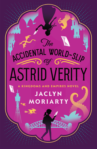 The Accidental World-Slip of Astrid Verity: A Kingdoms and Empires Novel (Kingdoms and Empires) book cover by Jaclyn Moriarty