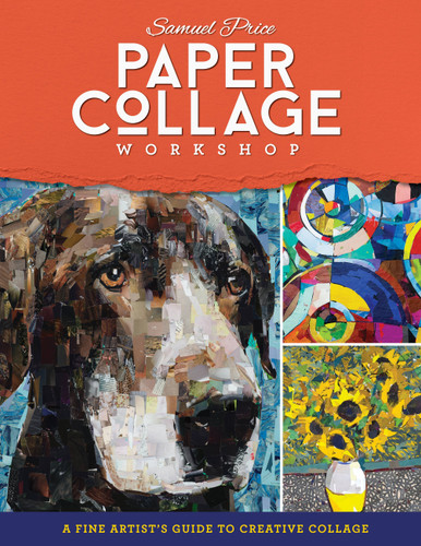 Paper Collage Workshop: A fine artist's guide to creative collage book cover by Samuel Price