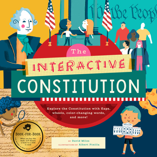The Interactive Constitution: Explore the Constitution with flaps, wheels, color-changing words, and more! book cover by David Miles
