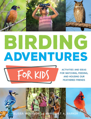 Birding Adventures for Kids: Activities and Ideas for Watching, Feeding, and Housing Our Feathered Friends book cover by National Audubon Society, Elissa Ruth Wolfson, Margaret A. Barker