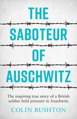 The Saboteur of Auschwitz: The Inspiring True Story of a British Soldier held Prisoner in Auschwitz book cover by Colin Rushton