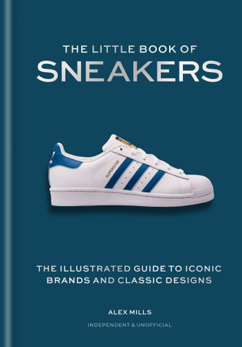 The Little Book of Sneakers: The Illustrated Guide to Iconic Brands and Classic Designs book cover by Alex Mills