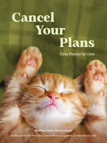 Cancel Your Plans: Cozy Poems by Cats (I Could Pee on This Series) book cover by Francesco Marciuliano