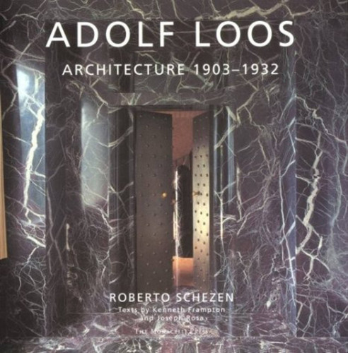 Adolf Loos: Architecture 1903-1932 book cover by Roberto Schezen, Kenneth Frampton, Joseph Rosa