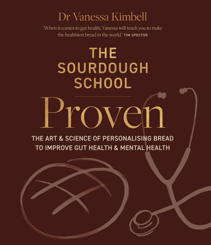 The Sourdough School: Proven: The Art & Science of Personalising Bread to Improve Gut Health & Mental Health book cover by Dr. Vanessa Kimbell