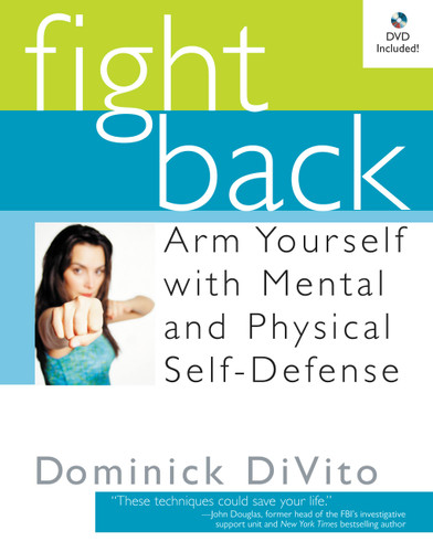 Fight Back: Arm Yourself with Mental and Physical Self-Defense book cover by Dominick DiVito