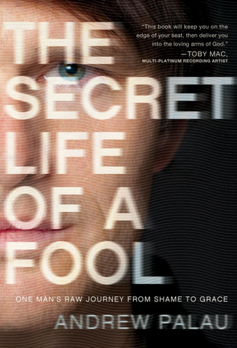 The Secret Life of a Fool: One Man's Raw Journey from Shame to Grace book cover by Andrew Palau