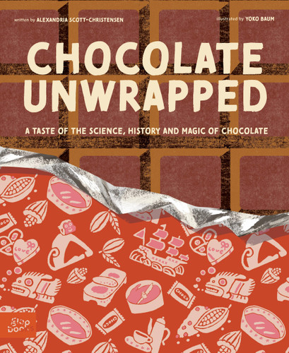 Chocolate Unwrapped: A Taste of the Science, History and Magic of Chocolate book cover by Alexandria Christensen