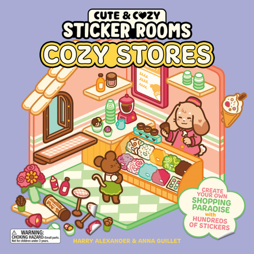 Cute & Cozy Sticker Rooms: Cozy Stores: Create Your Own Shopping Paradise with Hundreds of Stickers book cover by Harry Alexander, Anna Guillet