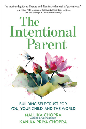 The Intentional Parent: Building Self-Trust for You, Your Child, and the World book cover by Kanika Priya Chopra, Mallika Chopra