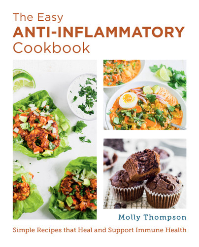 The Easy Anti-Inflammatory Cookbook: Simple Recipes that Heal and Support Immune Health (New Shoe Press) book cover by Molly Thompson