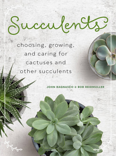 Succulents: Choosing, Growing, and Caring for Cactuses and other Succulents book cover by John Bagnasco, Bob Reidmuller Jr.