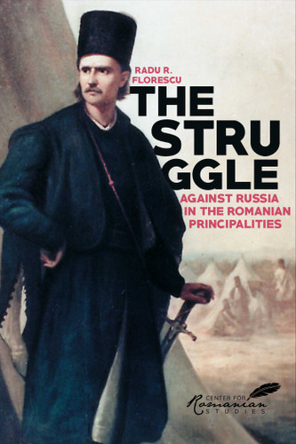 Struggle Against Russia in the Romanian Principalities: A Problem in Anglo-Turkish Diplomacy, 1821-1854 book cover by Radu Florescu
