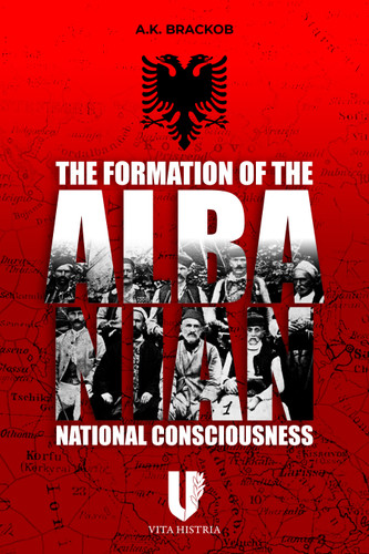 Formation of the Albanian National Consciousness book cover by A.K. Brackob