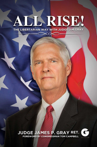 All Rise!: The Libertarian Way with Judge Jim Gray book cover by Jim Gray