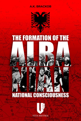 Formation of the Albanian National Consciousness book cover by A.K. Brackob