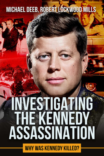 Investigating the Kennedy Assassination: Why Was Kennedy Killed? (The Kennedy Assassination) book cover by Robert Lockwood Mills, Michael Deeb
