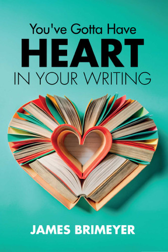 You've Gotta Have HEART...in Your Writing, 6th ed book cover by James Brimeyer