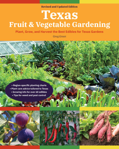 Texas Fruit & Vegetable Gardening, 2nd Edition: Plant, Grow, and Harvest the Best Edibles for Texas Gardens (Fruit & Vegetable Gardening Guides) book cover by Greg Grant