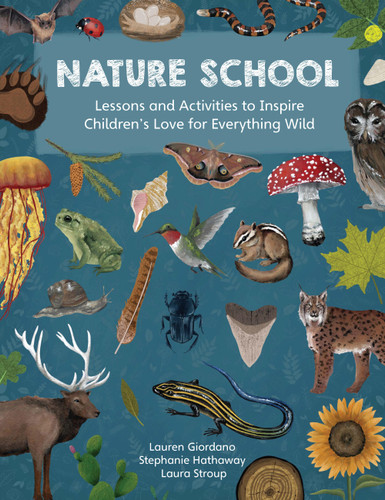 Nature School: Lessons and Activities to Inspire Children's Love for Everything Wild (Nature School) book cover by Stephanie Hathaway, Laura Stroup, Lauren Giordano