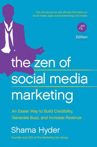 The Zen of Social Media Marketing: An Easier Way to Build Credibility, Generate Buzz, and Increase Revenue book cover by Shama Hyder