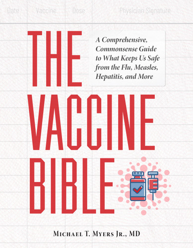 The Vaccine Bible: A Comprehensive, Commonsense Guide to What Keeps Us Safe from the Flu, Measles, Hepatitis, and More book cover by Michael T. Myers