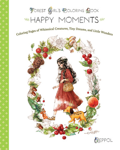 Happy Moments: Forest Girl's Coloring Book: Cozy Coloring Pages of Whimsical Creatures, Tiny Dreams, and Little Wonders for Relaxation and Stress Relief book cover by Aeppol