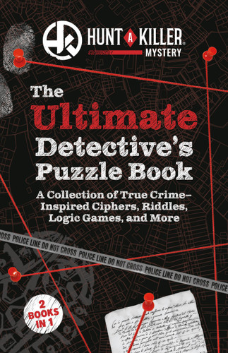 Hunt A Killer: The Ultimate Detective's Puzzle Book: A Collection of True-Crime Inspired Ciphers, Riddles, Logic Games, and More book cover by Hunt A Killer