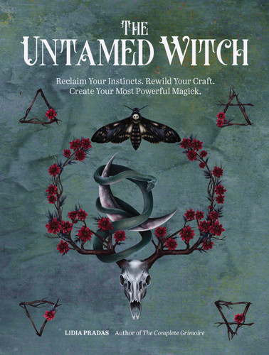 The Untamed Witch: Reclaim Your Instincts. Rewild Your Craft. Create Your Most Powerful Magick. book cover by Lidia Pradas