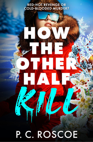 How the Other Half Kill (How the Other Half #2) book cover by P. C. Roscoe