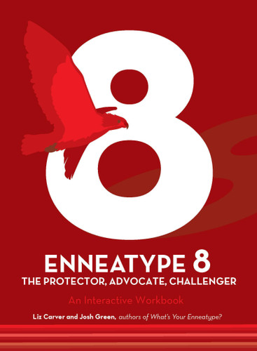 Enneatype 8: The Protector, Challenger, Advocate: An Interactive Workbook (Enneatype in Your Life) book cover by Josh Green, Liz Carver