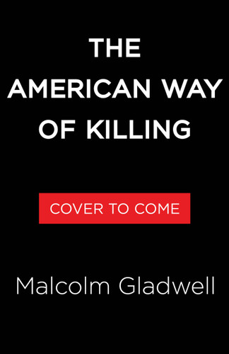 The American Way of Killing: The Invention of an Epidemic book cover by Malcolm Gladwell