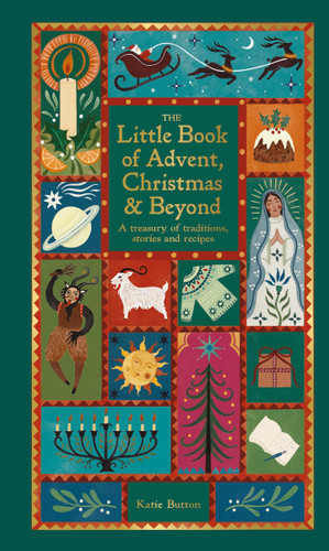 The Little Book of Advent, Christmas & Beyond: A treasury of traditions, stories & recipes book cover by Katie Button