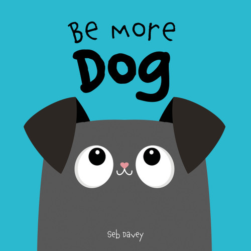 Be More Dog book cover by Seb Davey