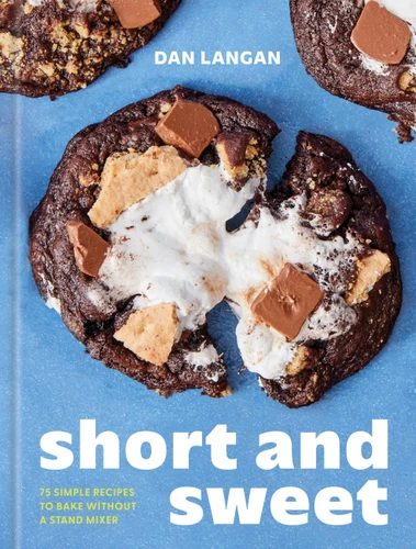 Short and Sweet: 75 Simple Recipes to Bake Without a Stand Mixer book cover by Dan Langan