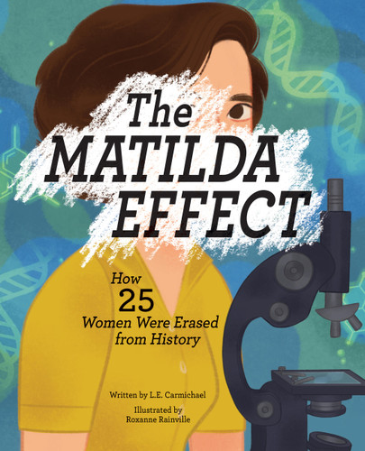 The Matilda Effect: How 25 Women Were Erased from History book cover by L. E. Carmichael