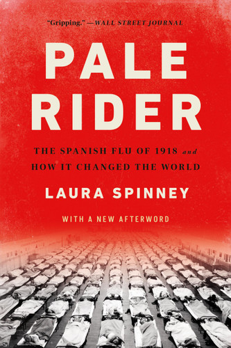 Pale Rider: The Spanish Flu of 1918 and How It Changed the World book cover by Laura Spinney