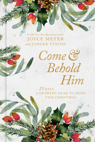 Come and Behold Him: 25 Days of Drawing Near to Jesus This Christmas book cover by Joyce Meyer, Ginger Stache