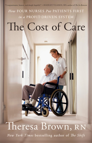 The Cost of Care: How Four Nurses Put Patients First in a Profit-Driven System book cover by Theresa Brown