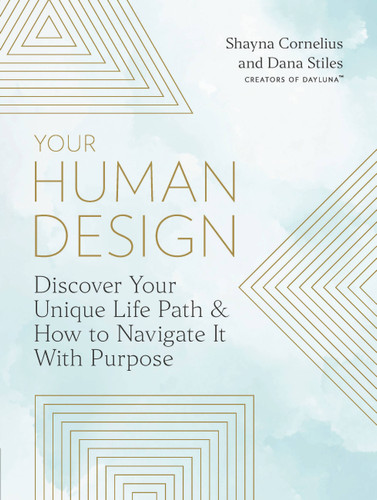 Your Human Design: Use Your Unique Energy Type to Manifest the Life You Were Born For book cover by Shayna Cornelius, Dana Stiles