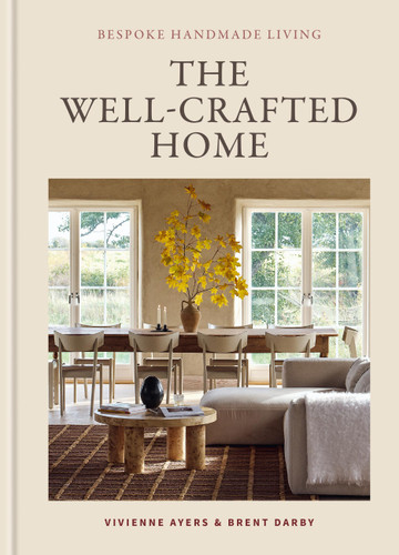 The Well-Crafted Home: Bespoke Handmade Living book cover by Vivienne Ayers, Brent Darby