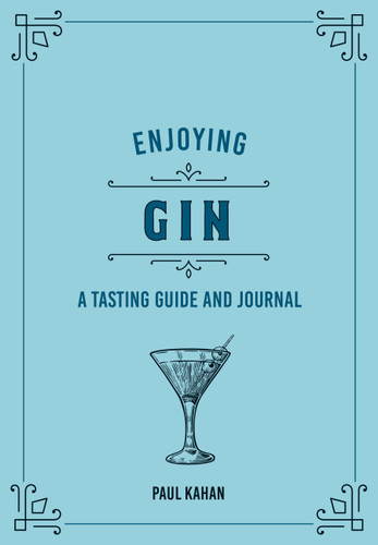 Enjoying Gin: A Tasting Guide and Journal (Liquor Library) book cover by Paul Kahan