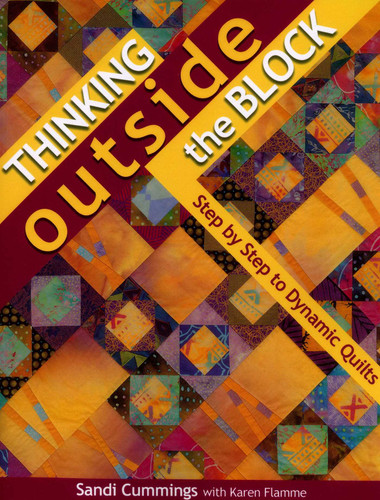 Thinking Outside the Block: Step by Step to Dynamic Quilts book cover by Sandi Cummings