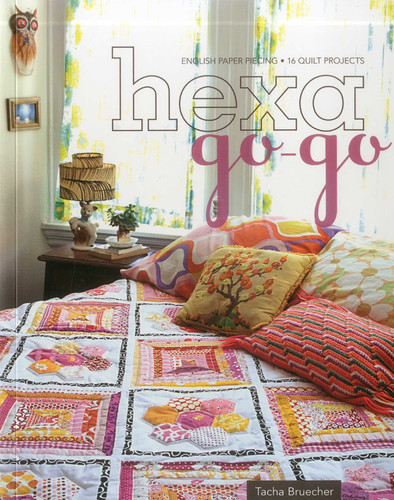 Hexa-Go-Go: English Paper Piecing - 16 Quilt Projects book cover by Tacha Bruecher
