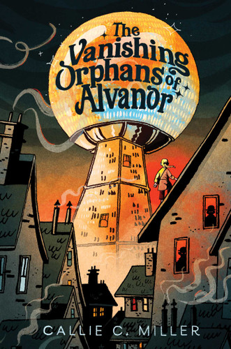 The Vanishing Orphans of Alvanor book cover by Callie C. Miller