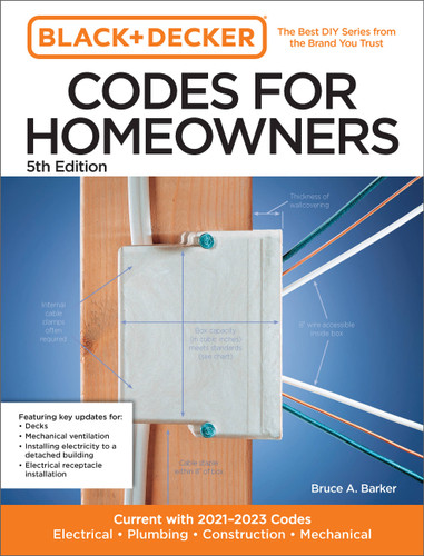 Black and Decker Codes for Homeowners 5th Edition: Current with 2021-2023 Codes - Electrical • Plumbing • Construction • Mechanical (Black & Decker Complete Photo Guide) book cover by Bruce Barker