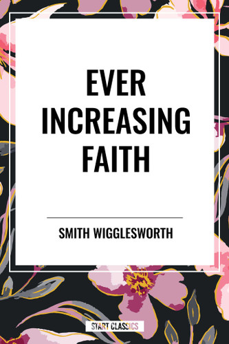 Ever Increasing Faith book cover by Smith Wigglesworth