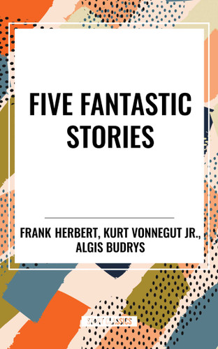 Five Fantastic Stories: Works by Algis Budrys, book cover by Frank Herbert, Kurt Vonnegut, Jr.
