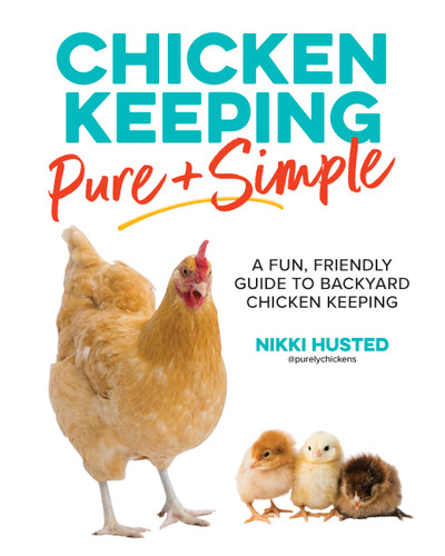 Chicken Keeping Pure and Simple: A Fun, Friendly Guide to Backyard Chicken Keeping book cover by Nikki Husted